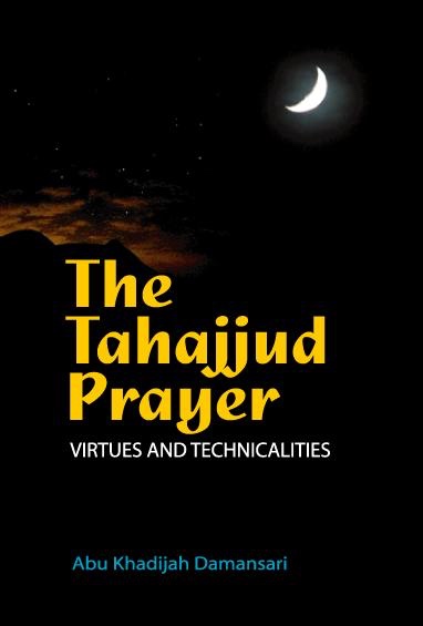 The Tahajjud Prayer: Virtues and Technicalities
