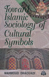 Towards Islamic Sociology of Cultural Symbols