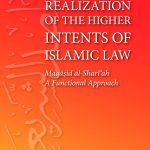 TOWARDS REALIZATION OF THE HIGHER INTENTS OF ISLAMIC LAW
