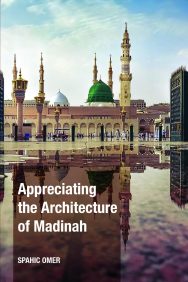 Appreciating the Architecture of Madinah