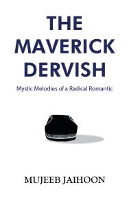 The Maverick Dervish: Mystic Melodies of a Radical Romantic