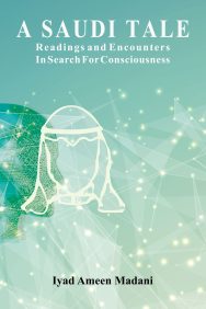 A Saudi Tale: Readings And Encounters In Search For Consciousness