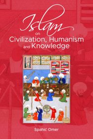 Islam Civilization, Humanism and Knowledge