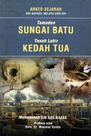 Tamadun Sungai Batu Tanah Lahir Kedah Tua / Sungai Batu Civilisation The Birthplace of Ancient Kedah