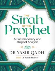 The Sirah Of The Prophet : A Contemporary And Original Analysis